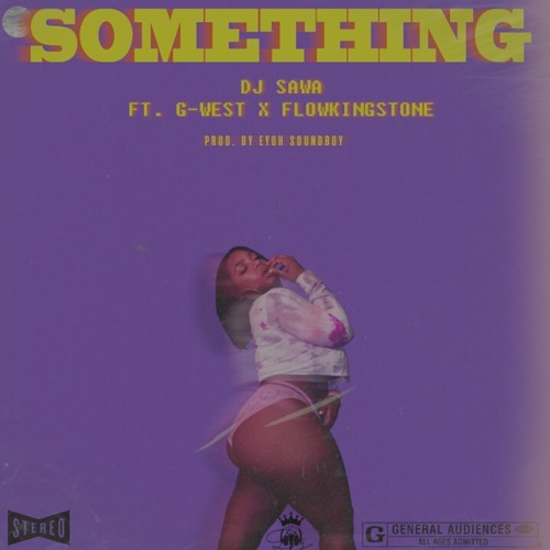 Something ft G-West & Flowking Stone (Prod.by Eyoh Soundboy)