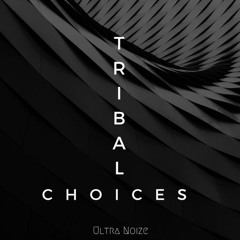 Ultra Noize - Tribal Choices
