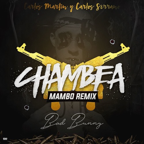 Stream Bad Bunny - Chambea (Carlos Serrano & Carlos Martín Mambo Remix ...