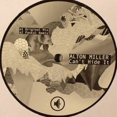 Alton Miller - Cant Hide It Paskal Remix