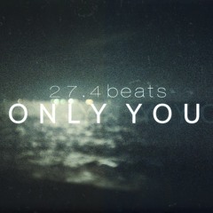 27.4beats - O N L Y  Y O U
