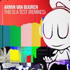 Armin van Buuren vs Shinovi - This Is A Test (R.3.M.A.K Mashup)