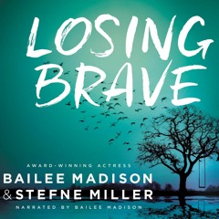 LOSING BRAVE by Bailee Madison and Stefne Miller