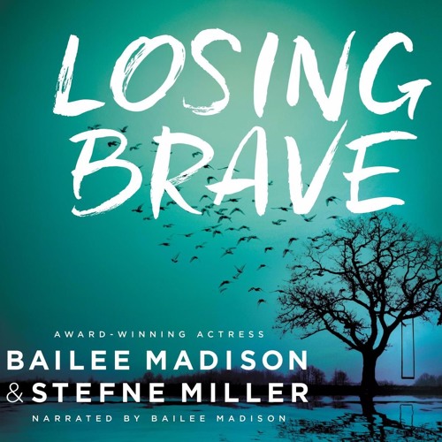 LOSING BRAVE by Bailee Madison and Stefne Miller