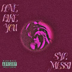 Love Like You (Prod. Syl Messi)