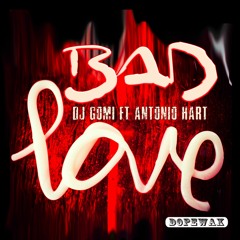 DJ Gomi feat. Antonio Hart "Bad Love" (Dopewax Records)