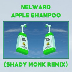 nelward - apple shampoo (Shady Monk 🍏 Remix)