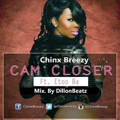 Chinx Breezy - Cam Closer (Ft.Etoo Ba)(Mix.By DillonBeatz)