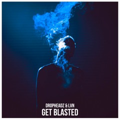 Dropheadz X LVN - Get Blasted (Original Mix)