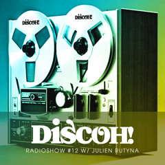 Discoh Radio Show 12 w/ Julien Rutyna