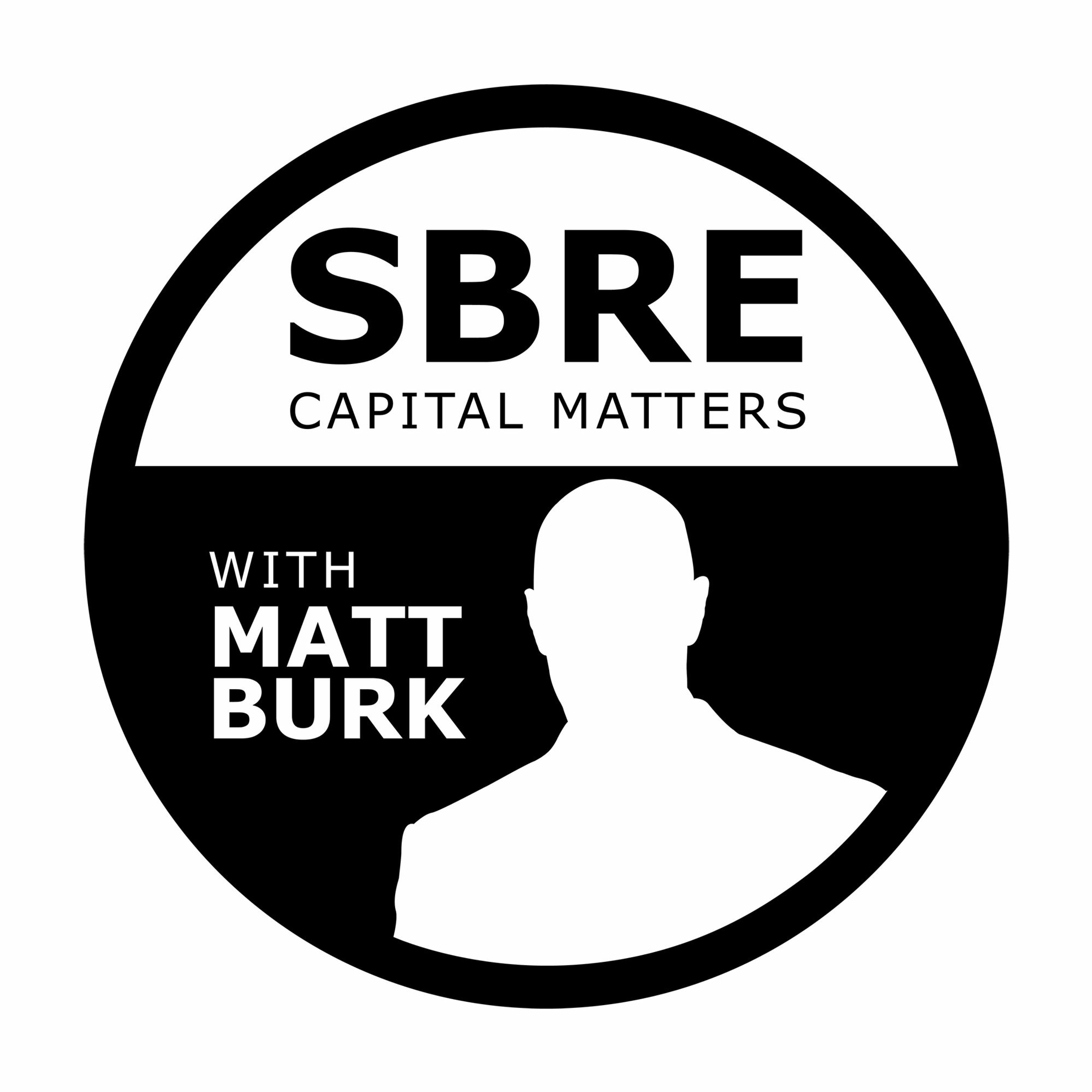 SBRE Capital Matters With Matt Burk SHOW #8 12/6/17