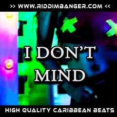 RiddimBanger - I Don't Mind | #Dancehall #Riddim #Reggae |