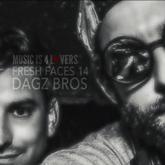 Fresh Faces 14 // Dagz Bros [Musicis4Lovers.com]