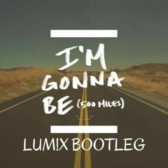 The Proclaimers - I'm Gonna Be (500 Miles) [LUM!X Bootleg] ***FREE DOWNLOAD***
