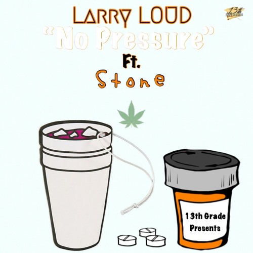 LarryLOUD "No Pressure" (Ft. Stone)