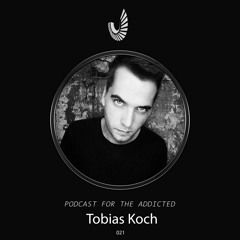Podcast for the Addicted 021 - Tobias Koch