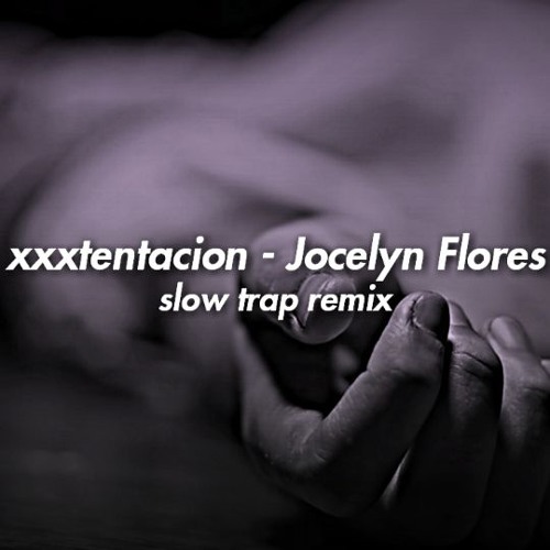 Stream Xxxtentacion Jocelyn Flores Slow Trap Remix By Skvyo Listen Online For Free On 