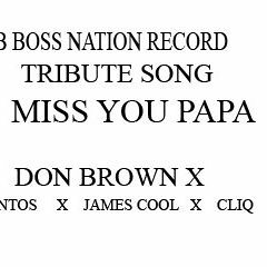 DON BROWN X SANTOS X KLIQ X JAMES - MISS YOU PAPA