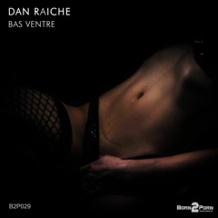 Dan Raiche - Bas Ventre (Original Mix)