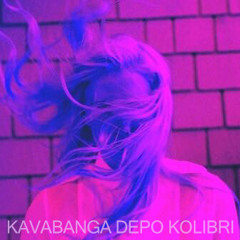 Kavabanga Depo  Kolibri - С первых минут