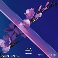 Never Be Like You - Zentenial Remix
