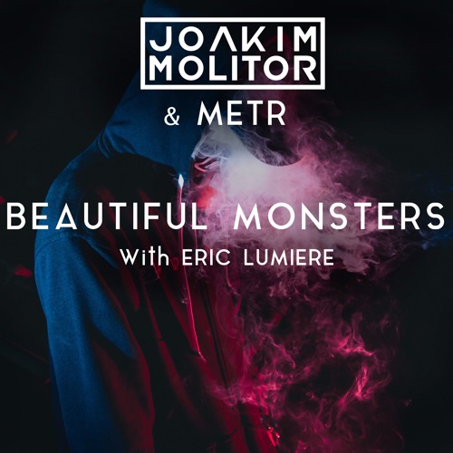 Joakim Molitor & METR - Beautiful Monsters (feat. Eric Lumiere)