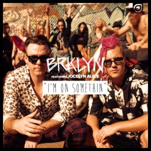 BRKLYN - I'm On Somethin' feat. Jocelyn Alice (Asketa Radio Edit)