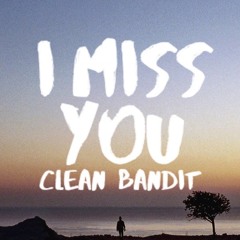 I Miss You - Clean Bandit ft. Julia Michaels (cover)