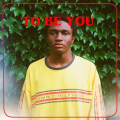 TO BE YOU