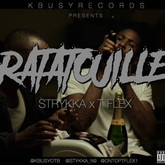 STRYKKA x T FLEX - Ratatouille (Prod. K Busy)