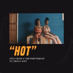 Full Crate & The Partysquad - HOT feat. Nick & Navi