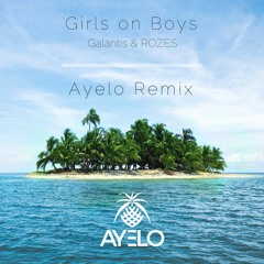 Galantis & ROZES - Girls On Boys (Ayelo Remix)