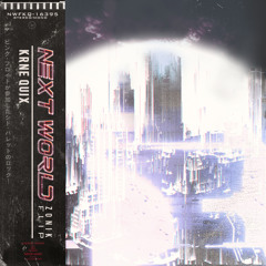 KRANE & QUIX - Next World (ZONIK Flip)(BUY = Free Download)