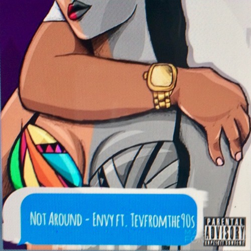 Not Around - Envy ft. Tevfromthe90s