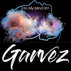 Into My Mind Session 001 By Garvez