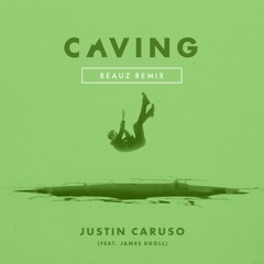Justin Caruso - Caving (feat. James Droll) [Beauz Remix]