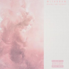 Withdraw (Ft. Lowe & Lex Royalty)