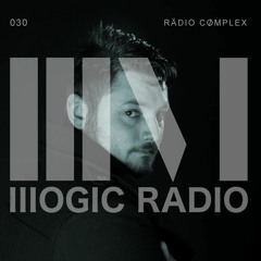 Illogic Radio Podcast 030 |  RÄDIOCØMPLEX
