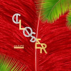 Closer - Mazato