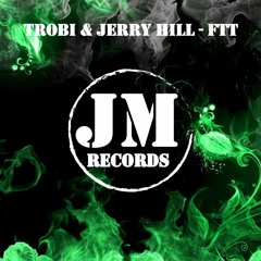 Trobi & Jerry Hill - FTT