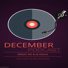 DJ Daula & Deejay JSG | December 2017 Podcast | Hip- Hop Bhangra