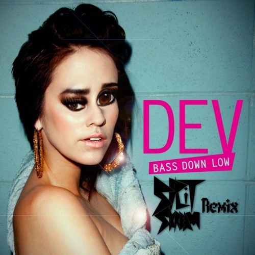 Bass Down Low (Split Skream "Treble Up High" Bootleg) - Dev (feat. The Cataracs)