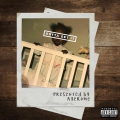 Aye Rome - Gotta Get It