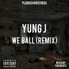 Yung J - We Ball (Remix)