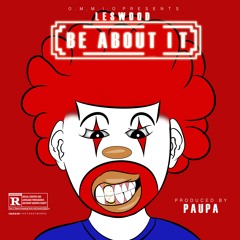 Be About It Prod. By Paupa