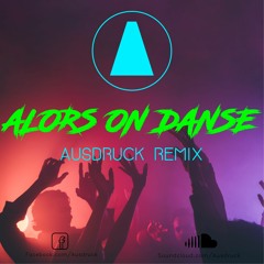 Alors On Danse (Ausdruck Remix) Descarga Gratis