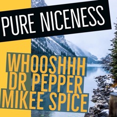 Pure Niceness - DJ Whooshhh B2B Dr Pepper - Mikee Spice
