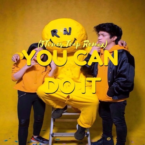 Ranz And Niana - You Can Do It (JTvnes Trap Remix)