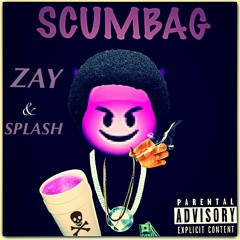ScumBag Lil Splash X Zay Spires(Eng.Vvswiz)