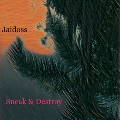 Jaidoss - Sneak & Destroy [Prod. Lezter]